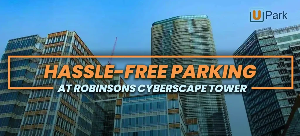 Tall buildings under the blue sky underneath the title "Hassle-free parking at Robinsons Cyberscape Tower" by UPark